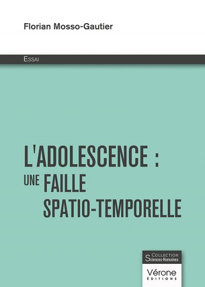 MOSSO-GAUTIER FLORIAN - L'adolescence : Une faille spatio-temporelle