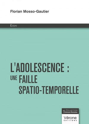 MOSSO-GAUTIER FLORIAN - L'adolescence : Une faille spatio-temporelle