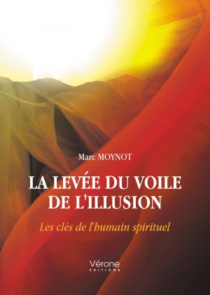 MOYNOT MARC - La levée du voile de l'illusion – Les clés de l'humain spirituel