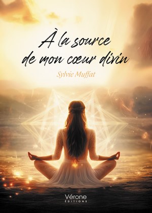 MUFFAT SYLVIE - À la source de mon cœur divin