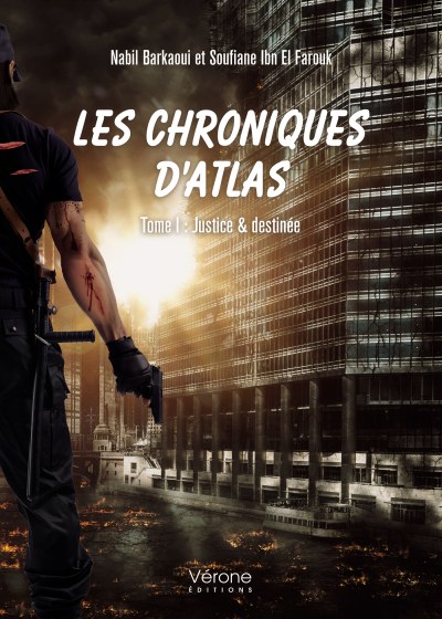  Nabil Barkaoui et Soufiane Ibn El Farouk - Les chroniques d'Atlas  - Tome I : Justice & destinée