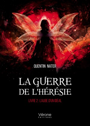 Quentin NATER - La guerre de l'hérésie – Livre 2 : L’Aube d’un Idéal