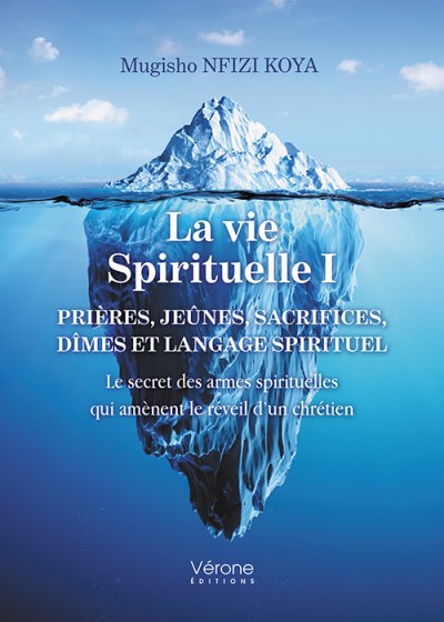 Mugisho NFIZI-KOYA - La vie spirituelle I – PRIÈRES, JEÛNES, SACRIFICES, DÎMES ET LANGAGE SPIRITUEL