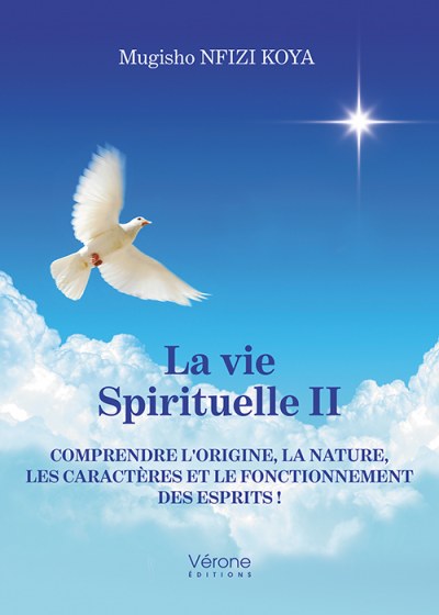 NFIZI KOYA MUGISHO - La vie spirituelle II - Comprendre l'origine, la nature, les caractères et le fonctionnement des esprits !