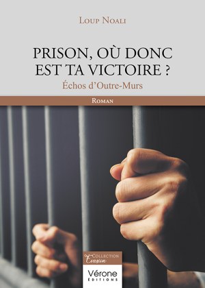 NOALI LOUP - Prison, où donc est ta victoire ?