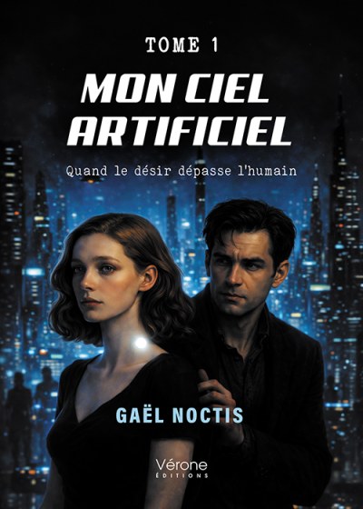 Gaël NOCTIS - Mon ciel artificiel – Tome 1