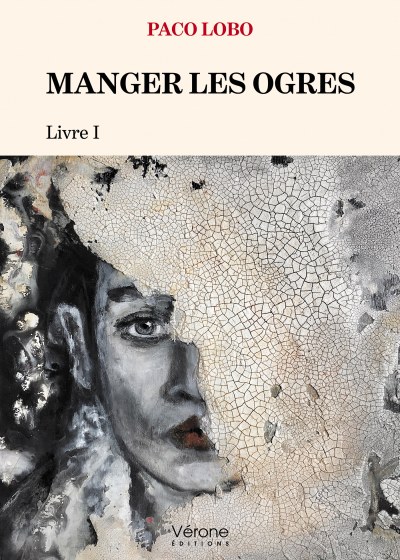 Paco LOBO - MANGER LES OGRES  - Livre I