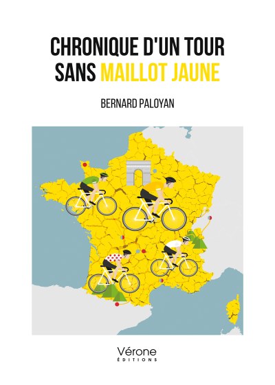 Bernard PALOYAN - Chronique d'un Tour sans Maillot Jaune