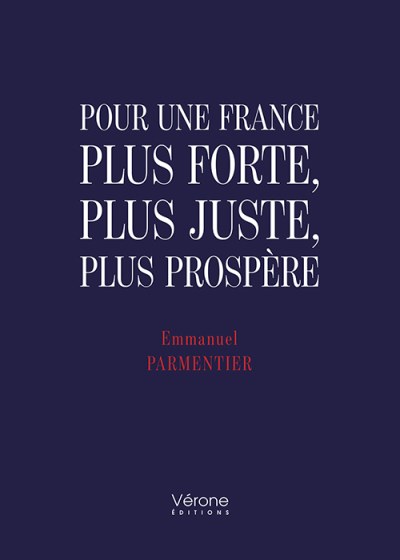 Emmanuel PARMENTIER - Pour une France plus forte, plus juste, plus prospère