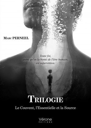 Marc PERNEEL - Trilogie – Le Couvent, l’Essentielle et la Source