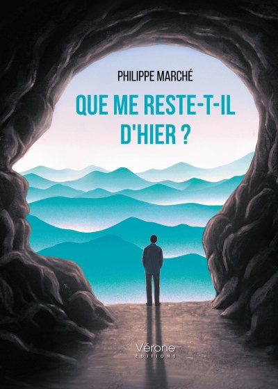 Philippe MARCHÉ - Que me reste-t-il d'hier ?