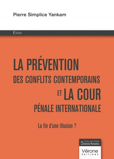 YANKAM PIERRE-SIMPLICE - La prévention des conflits contemporains et la cour pénale internationale – La fin d'une illusion ?