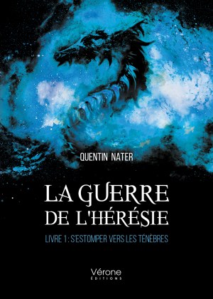 Quentin NATER - La guerre de l'hérésie - Livre 1 : S’estomper vers les Ténèbres