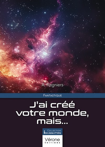 A. REGNIERS - J'ai créé votre monde, mais...