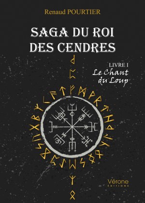Renaud POURTIER - Saga du Roi des Cendres – Livre I : Le Chant du Loup