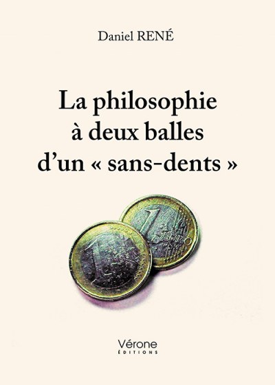 RENÉ DANIEL - La philosophie à deux balles d’un «?sans-dents?»
