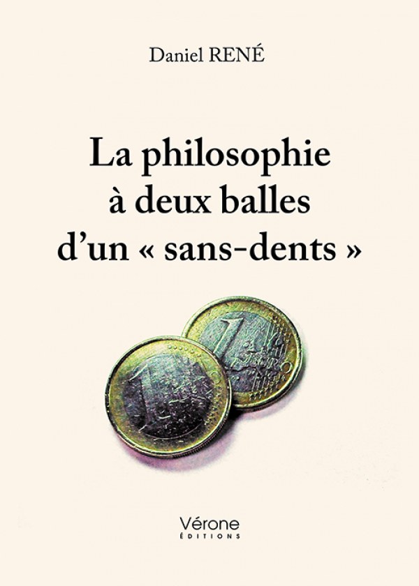 RENÉ DANIEL - La philosophie à deux balles d’un «?sans-dents?»