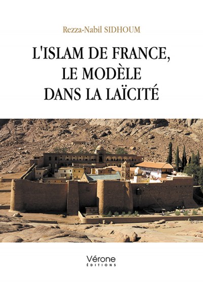 SIDHOUM REZZA-NABIL - L'Islam de France, le Modèle dans la Laïcité