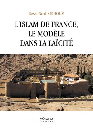 SIDHOUM REZZA-NABIL - L'Islam de France, le Modèle dans la Laïcité