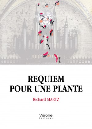 Richard MARTZ - Requiem pour une plante