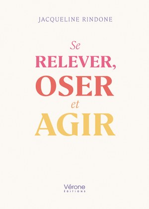 RINDONE JACQUELINE - Se relever, oser et agir