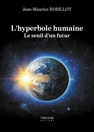 ROBILLOT JEAN-MAURICE - L'hyperbole humaine - Le seuil d'un futur