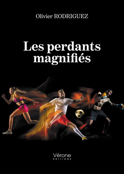 RODRIGUEZ OLIVIER - Les perdants magnifiés