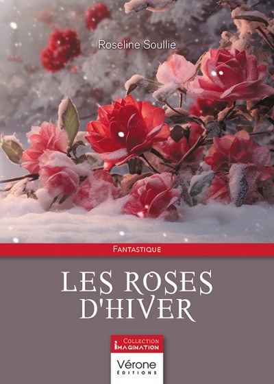 SOULLIE ROSELINE - Les roses d'hiver