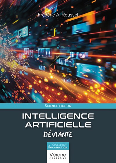 Frédéric A. ROUSSEL - Intelligence Artificielle Déviante