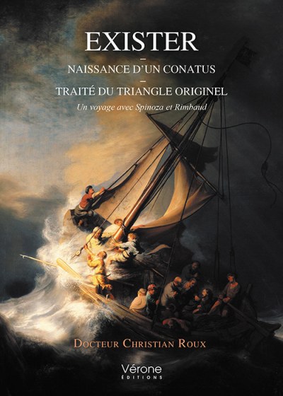 Docteur Christian ROUX - Exister – Naissance d’un conatus – Traité du Triangle originel