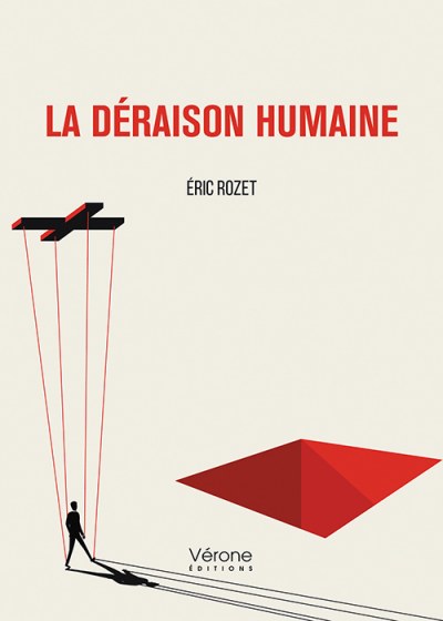 ROZET ERIC - La déraison humaine