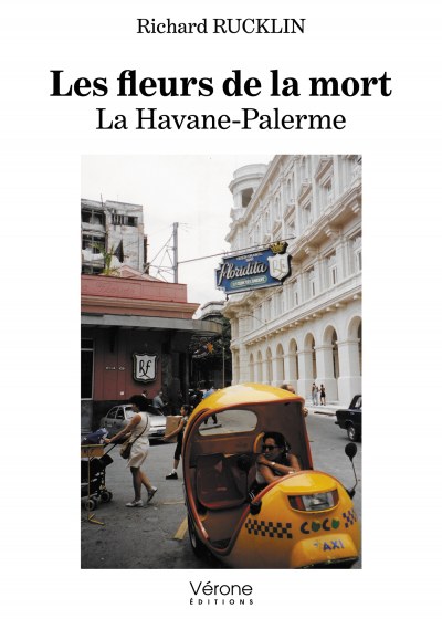 RUCKLIN RICHARD - Les fleurs de la mort – La Havane-Palerme