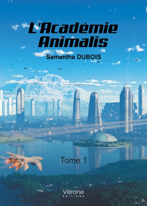 Samantha DUBOIS - L'Académie Animalis – Tome 1