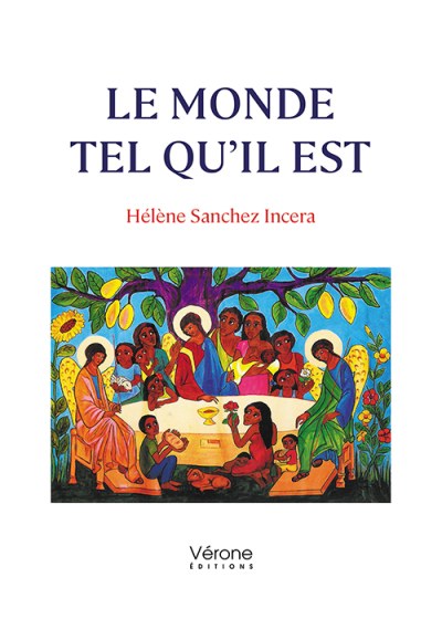 Hélène SANCHEZ-INCERA - Le Monde tel qu’il est