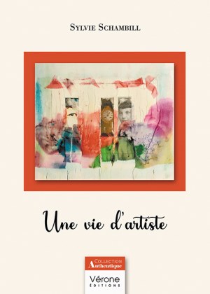 SCHAMBILL SYLVIE - Une vie d'artiste