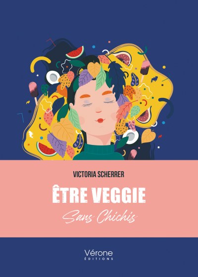 SCHERRER VICTORIA - Être veggie sans chichis