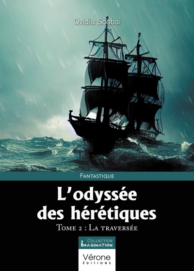 SCOBAI OVIDIU - L’odyssée des hérétiques – Tome 2 : La traversée