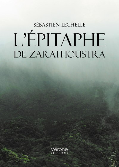 Sébastien LECHELLE - L'épitaphe de Zarathoustra