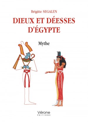 Brigitte SEGALEN - Dieux et déesses d'Égypte – Mythe