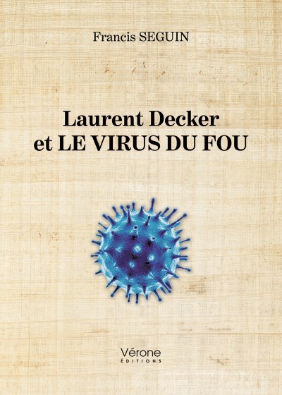 Francis SEGUIN - Laurent Decker et le virus du fou