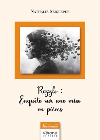 Nathalie SEIGLEPUR - Puzzle : Enquête sur une mise en pièces