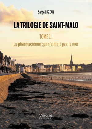 Serge CAZEAU - La Trilogie de Saint-Malo — Tome 1 : La pharmacienne qui n'aimait pas la mer
