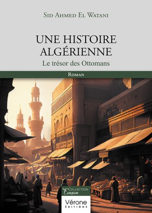 El Watani SID-AHMED - Une histoire algérienne