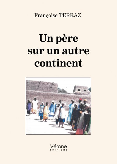 TERRAZ FRANCOISE - Un père sur un autre continent