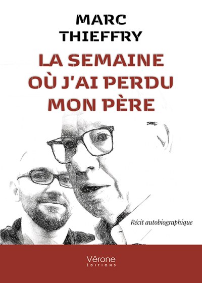 Marc THIEFFRY - La semaine où j'ai perdu mon père