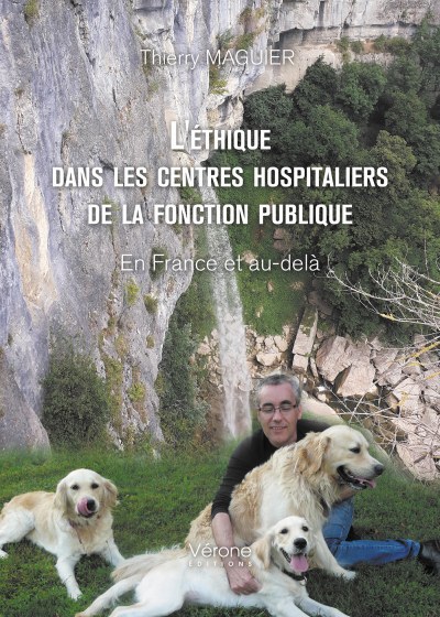 MAGUIER THIERRY - L'éthique dans les centres hospitaliers de la fonction publique - En France et au-delà