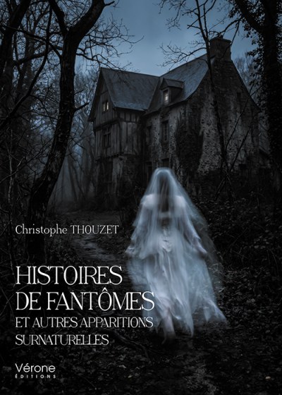 Christophe THOUZET - Histoires de fantômes et autres apparitions surnaturelles