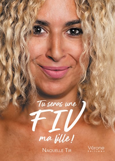 Naouelle TIR - Tu seras une FIV, ma fille !