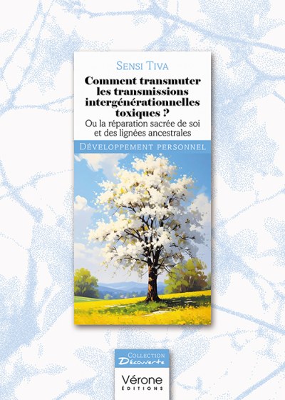 Sensi TIVA - Comment transmuter les transmissions intergénérationnelles toxiques ?