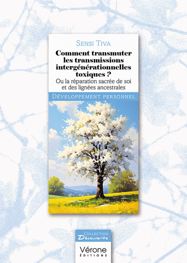 Sensi TIVA - Comment transmuter les transmissions intergénérationnelles toxiques ?